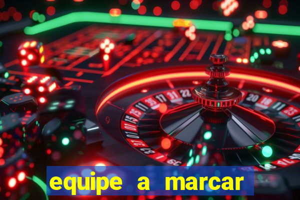 equipe a marcar primeiro 1 tempo betano
